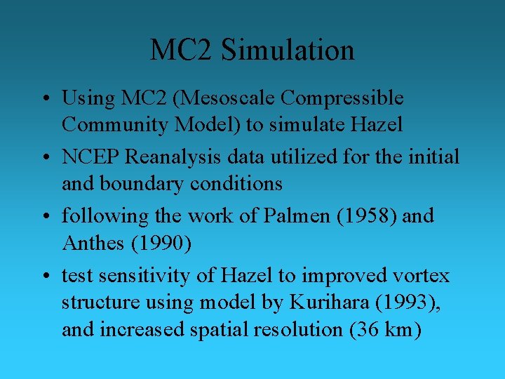 MC 2 Simulation • Using MC 2 (Mesoscale Compressible Community Model) to simulate Hazel
