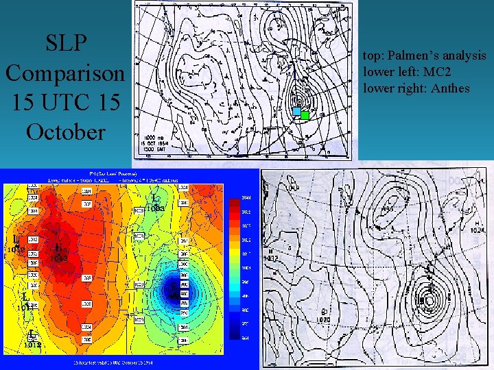 SLP Comparison 15 UTC 15 October top: Palmen’s analysis lower left: MC 2 lower