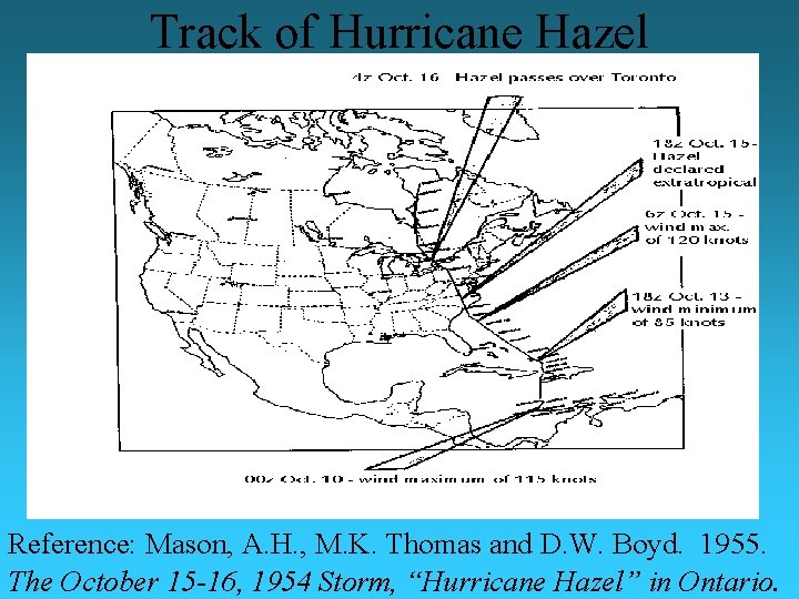 Track of Hurricane Hazel Reference: Mason, A. H. , M. K. Thomas and D.