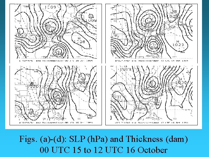 Figs. (a)-(d): SLP (h. Pa) and Thickness (dam) 00 UTC 15 to 12 UTC