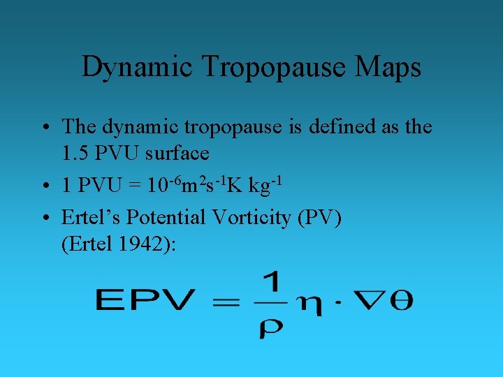 Dynamic Tropopause Maps • The dynamic tropopause is defined as the 1. 5 PVU