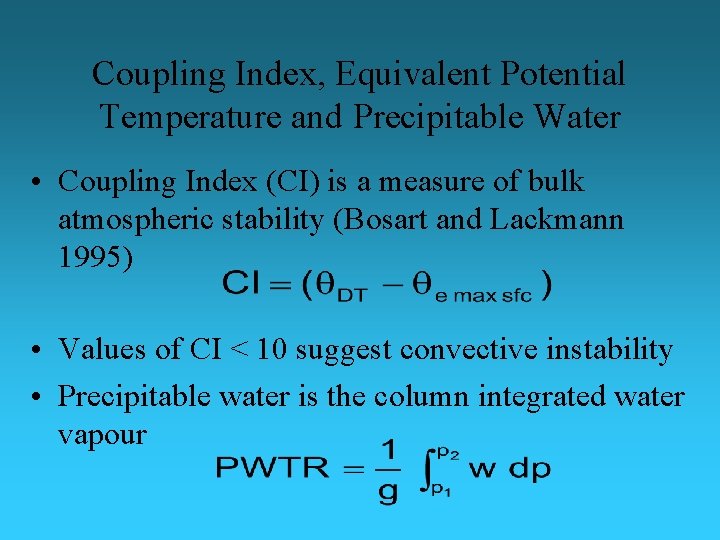 Coupling Index, Equivalent Potential Temperature and Precipitable Water • Coupling Index (CI) is a