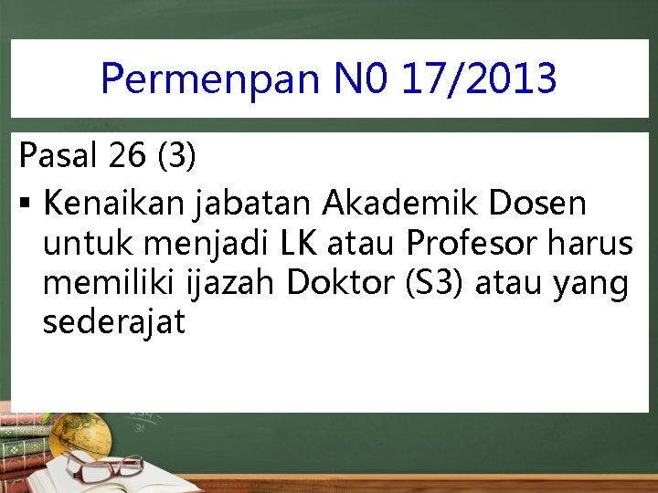 Permenpan N 0 17/2013 Pasal 26 (3) § Kenaikan jabatan Akademik Dosen untuk menjadi