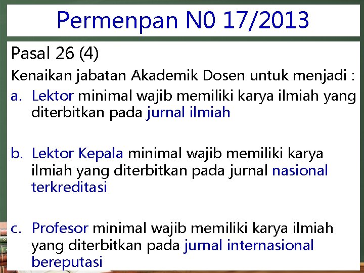 Permenpan N 0 17/2013 Pasal 26 (4) Kenaikan jabatan Akademik Dosen untuk menjadi :