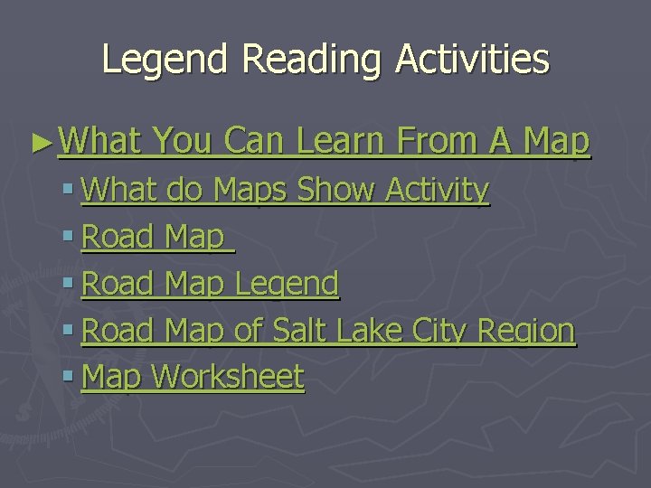 Legend Reading Activities ►What You Can Learn From A Map § What do Maps Legend Reading Activities ►What You Can Learn From A Map § What do Maps