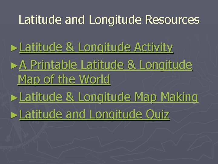 Latitude and Longitude Resources ►Latitude & Longitude Activity ►A Printable Latitude & Longitude Map Latitude and Longitude Resources ►Latitude & Longitude Activity ►A Printable Latitude & Longitude Map