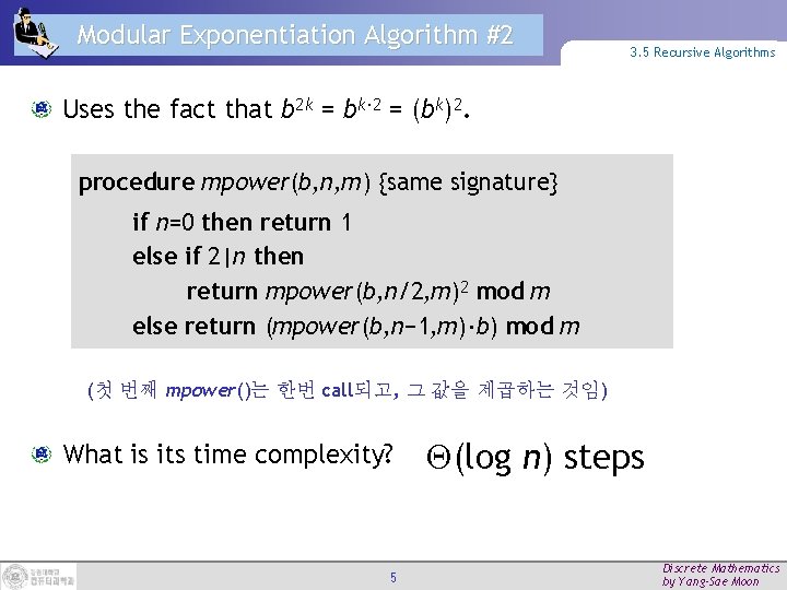 Modular Exponentiation Algorithm #2 3. 5 Recursive Algorithms Uses the fact that b 2