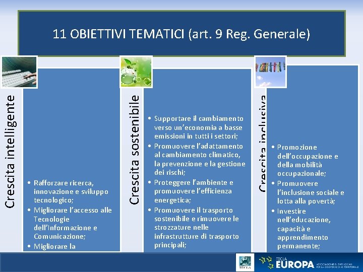  • Supportare il cambiamento verso un’economia a basse emissioni in tutti i settori;