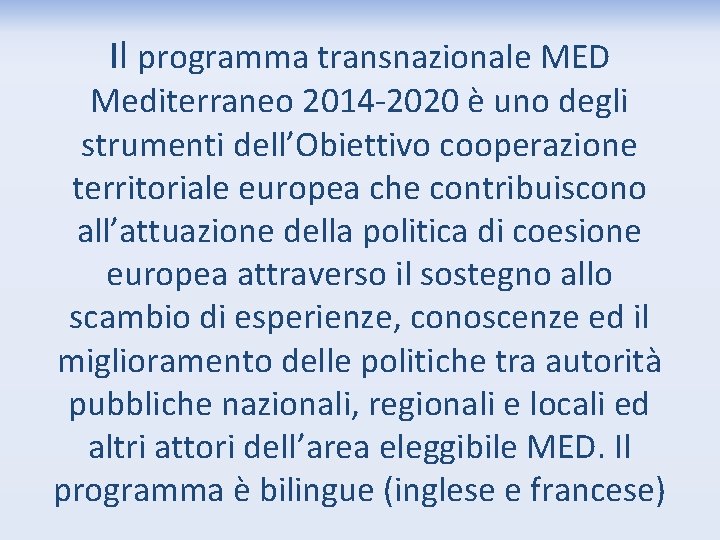 Il programma transnazionale MED Mediterraneo 2014 -2020 è uno degli strumenti dell’Obiettivo cooperazione territoriale