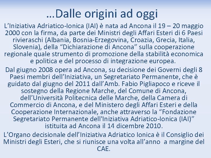…Dalle origini ad oggi L’Iniziativa Adriatico-Ionica (IAI) è nata ad Ancona il 19 –