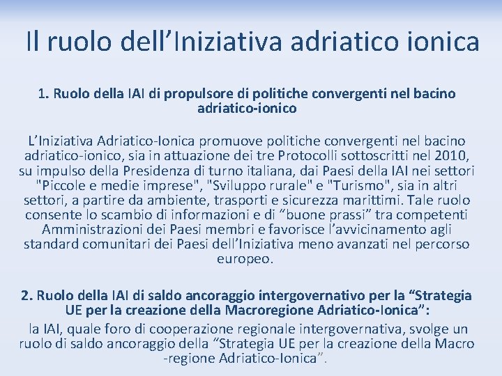 Il ruolo dell’Iniziativa adriatico ionica 1. Ruolo della IAI di propulsore di politiche convergenti