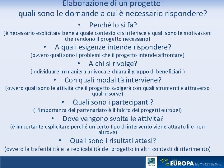 Elaborazione di un progetto: quali sono le domande a cui è necessario rispondere? •