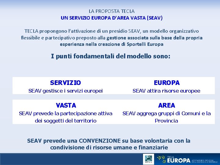 LA PROPOSTA TECLA UN SERVIZIO EUROPA D’AREA VASTA (SEAV) TECLA propongono l’attivazione di un