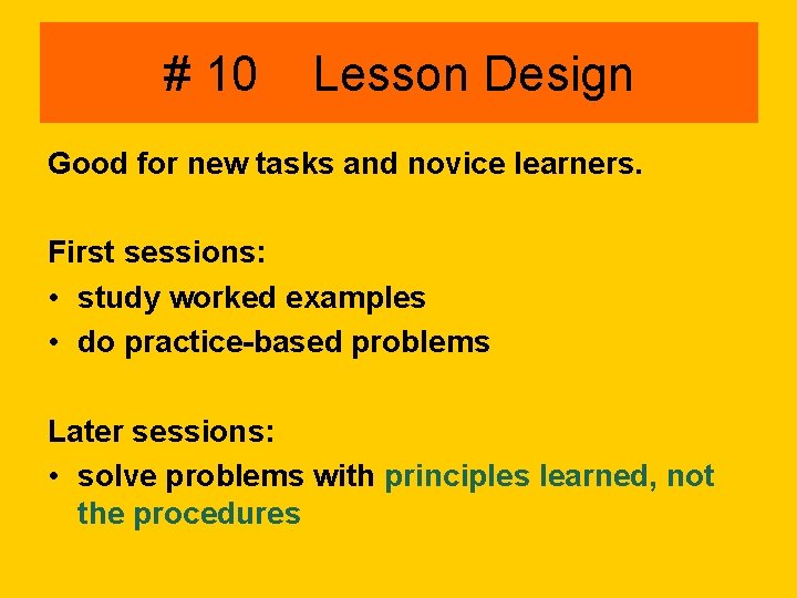 # 10 Lesson Design Good for new tasks and novice learners. First sessions: •