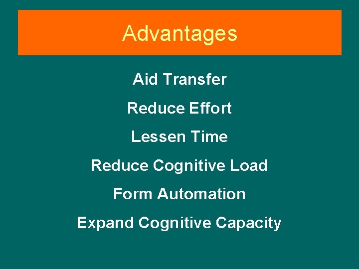 Advantages Aid Transfer Reduce Effort Lessen Time Reduce Cognitive Load Form Automation Expand Cognitive