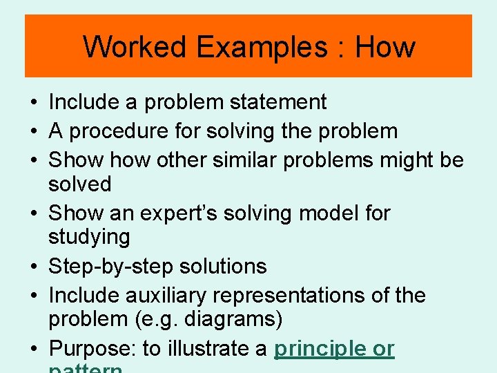 Worked Examples : How • Include a problem statement • A procedure for solving