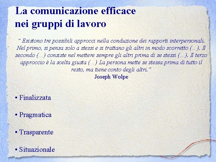 La comunicazione efficace nei gruppi di lavoro “ Esistono tre possibili approcci nella conduzione