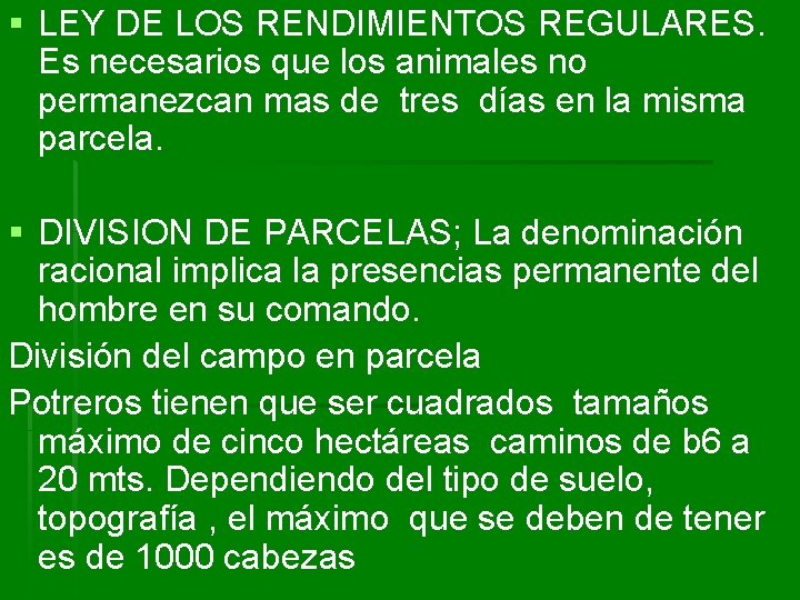 § LEY DE LOS RENDIMIENTOS REGULARES. Es necesarios que los animales no permanezcan mas