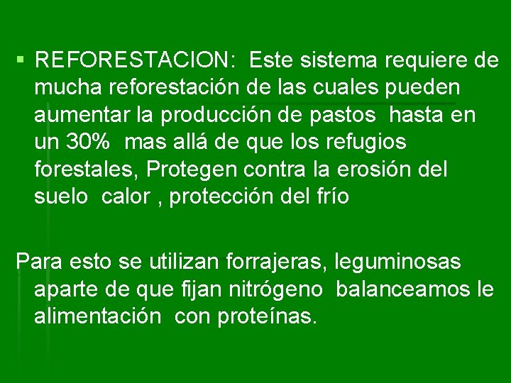 § REFORESTACION: Este sistema requiere de mucha reforestación de las cuales pueden aumentar la