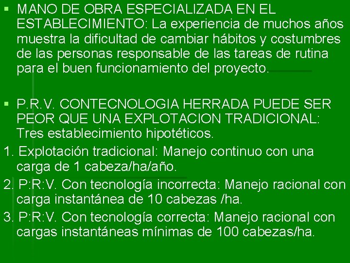 § MANO DE OBRA ESPECIALIZADA EN EL ESTABLECIMIENTO: La experiencia de muchos años muestra