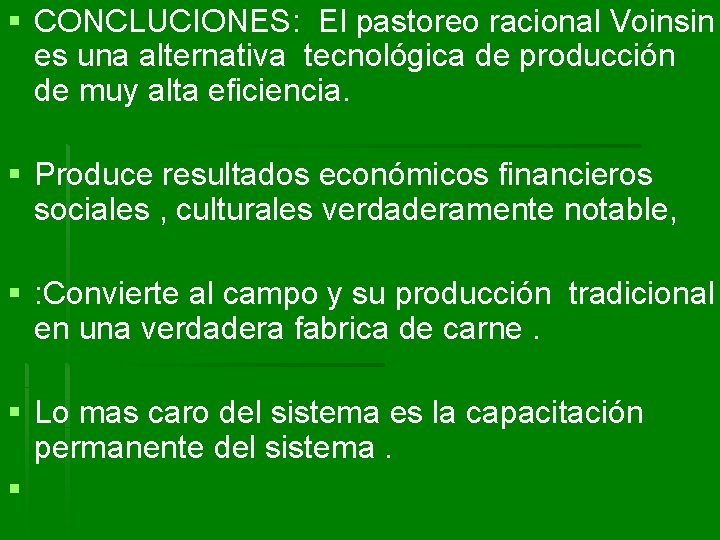 § CONCLUCIONES: El pastoreo racional Voinsin es una alternativa tecnológica de producción de muy