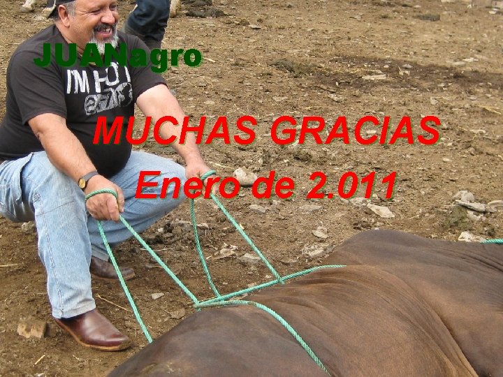 JUANagro MUCHAS GRACIAS Enero de 2. 011 