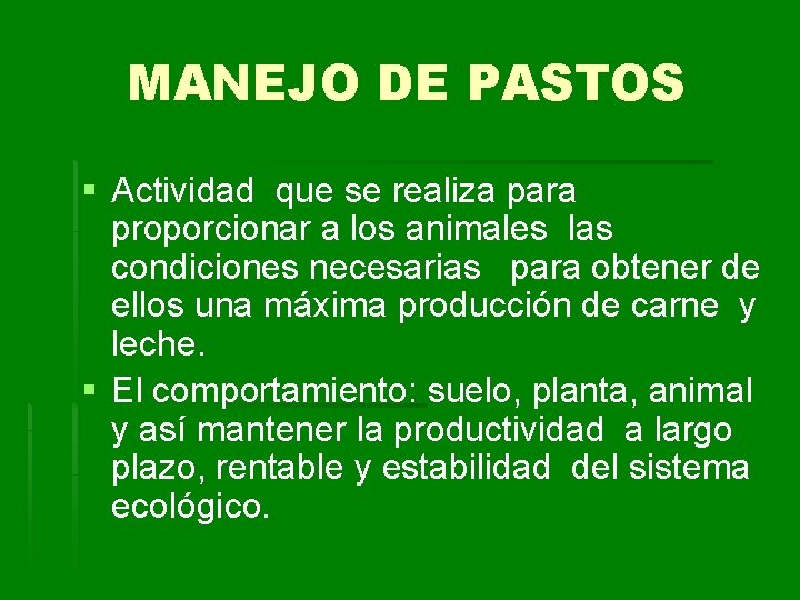 MANEJO DE PASTOS § Actividad que se realiza para proporcionar a los animales las