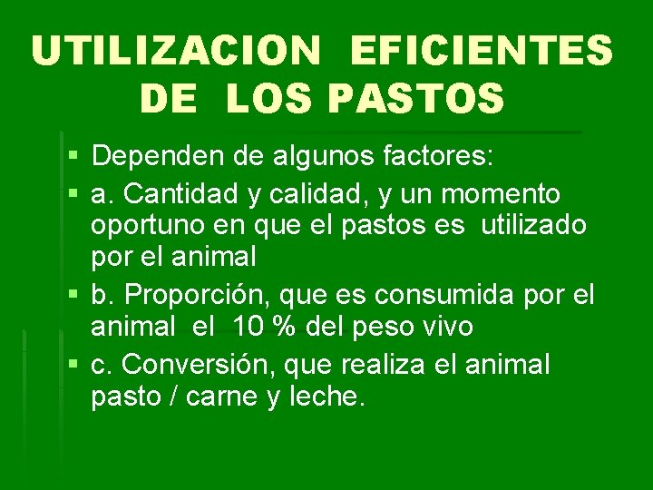 UTILIZACION EFICIENTES DE LOS PASTOS § Dependen de algunos factores: § a. Cantidad y