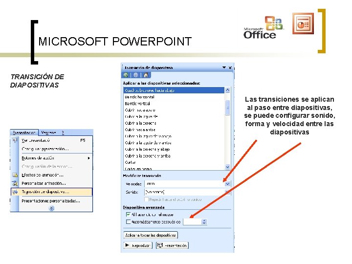 MICROSOFT POWERPOINT TRANSICIÓN DE DIAPOSITIVAS Las transiciones se aplican al paso entre diapositivas, se MICROSOFT POWERPOINT TRANSICIÓN DE DIAPOSITIVAS Las transiciones se aplican al paso entre diapositivas, se