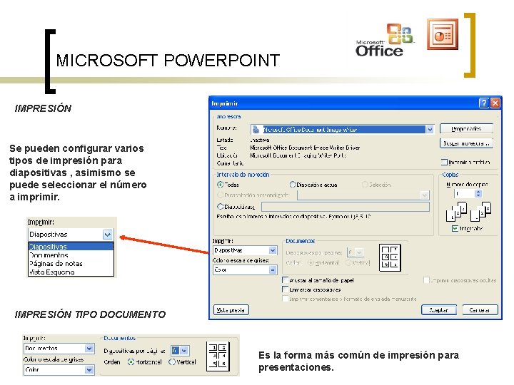 MICROSOFT POWERPOINT IMPRESIÓN Se pueden configurar varios tipos de impresión para diapositivas , asimismo MICROSOFT POWERPOINT IMPRESIÓN Se pueden configurar varios tipos de impresión para diapositivas , asimismo