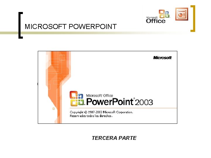MICROSOFT POWERPOINT TERCERA PARTE MICROSOFT POWERPOINT TERCERA PARTE