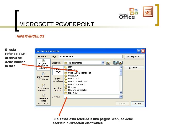 MICROSOFT POWERPOINT HIPERVÍNCULOS Si esta referido a un archivo se debe indicar la ruta MICROSOFT POWERPOINT HIPERVÍNCULOS Si esta referido a un archivo se debe indicar la ruta