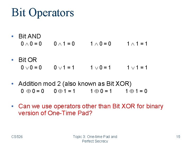 Bit Operators • Bit AND 0 0=0 0 1=0 1 0=0 1 1=1 0