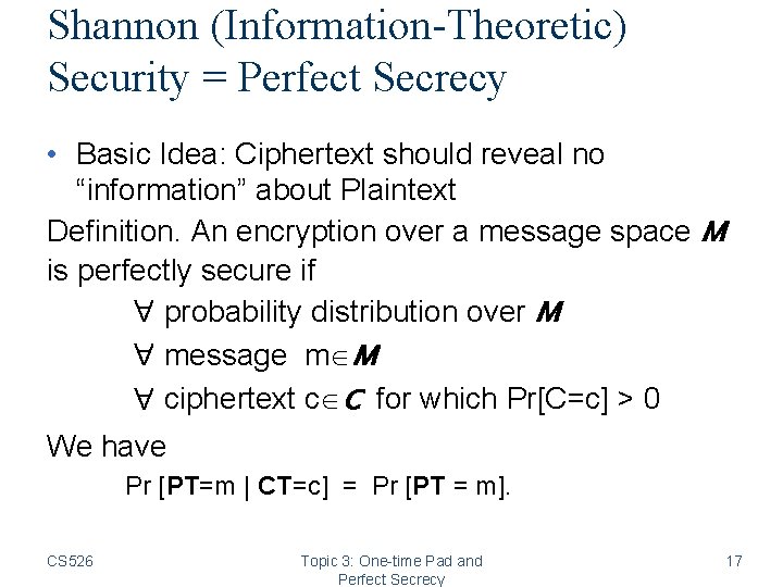 Shannon (Information-Theoretic) Security = Perfect Secrecy • Basic Idea: Ciphertext should reveal no “information”