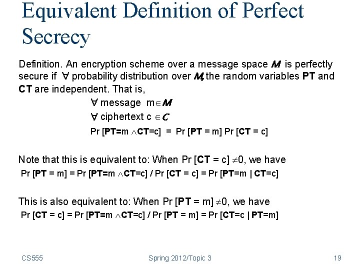 Equivalent Definition of Perfect Secrecy Definition. An encryption scheme over a message space M