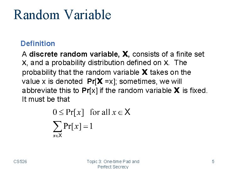 Random Variable Definition A discrete random variable, X, consists of a finite set X,
