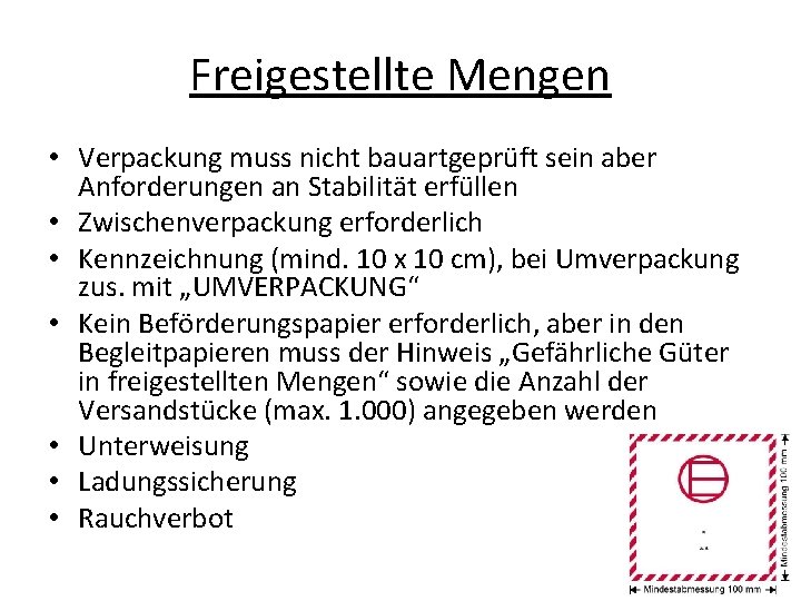 Freigestellte Mengen • Verpackung muss nicht bauartgeprüft sein aber Anforderungen an Stabilität erfüllen •