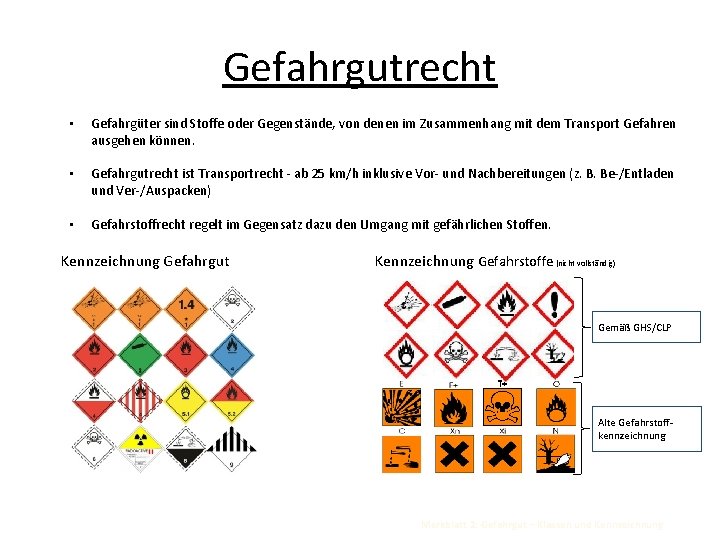 Gefahrgutrecht • Gefahrgüter sind Stoffe oder Gegenstände, von denen im Zusammenhang mit dem Transport