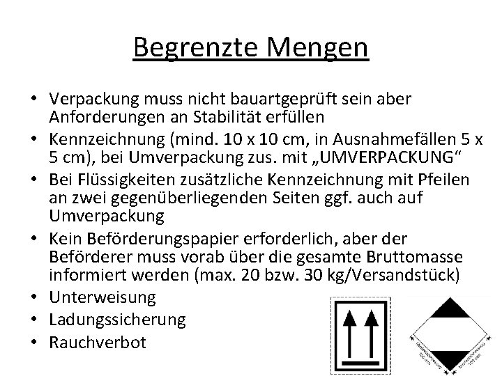 Begrenzte Mengen • Verpackung muss nicht bauartgeprüft sein aber Anforderungen an Stabilität erfüllen •