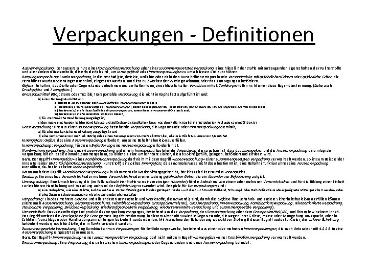 Verpackungen - Definitionen Aussenverpackung: Der äussere Schutz einer Kombinationsverpackung oder einer zusammengesetzten Verpackung, einschliesslich