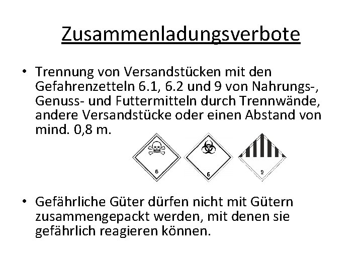 Zusammenladungsverbote • Trennung von Versandstücken mit den Gefahrenzetteln 6. 1, 6. 2 und 9