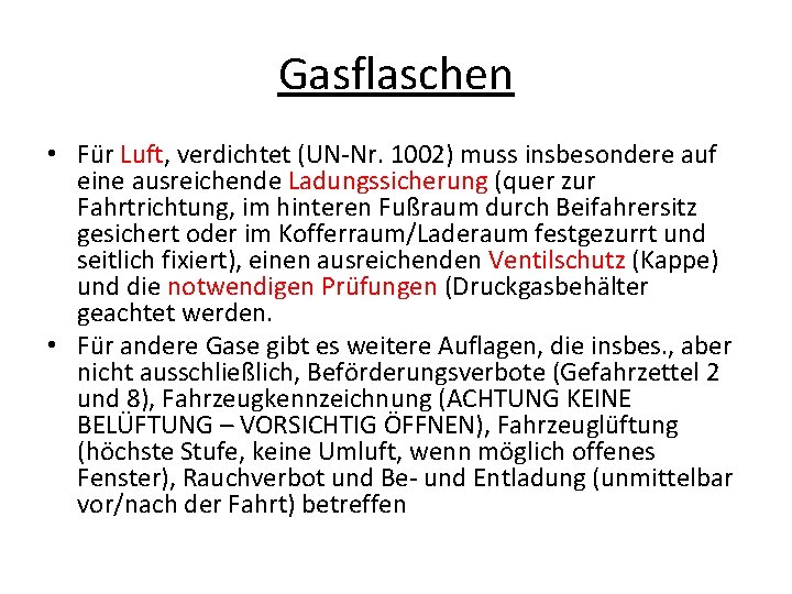 Gasflaschen • Für Luft, verdichtet (UN-Nr. 1002) muss insbesondere auf eine ausreichende Ladungssicherung (quer