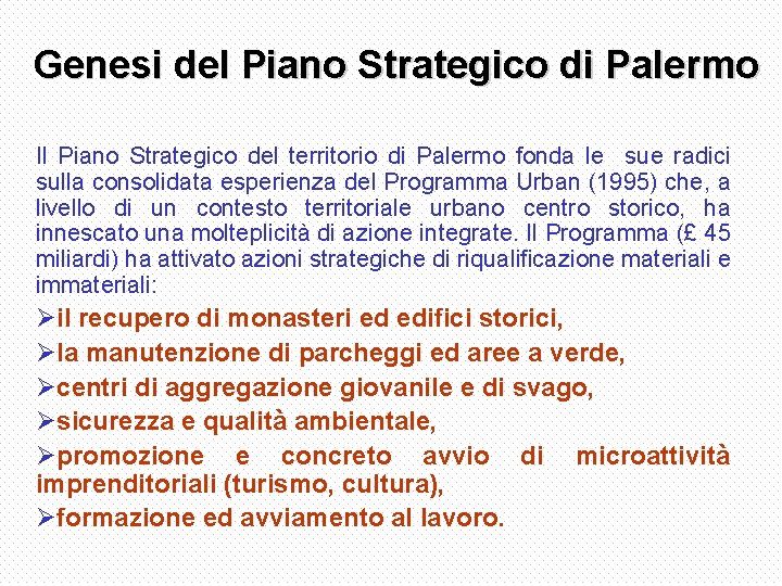 Genesi del Piano Strategico di Palermo Il Piano Strategico del territorio di Palermo fonda