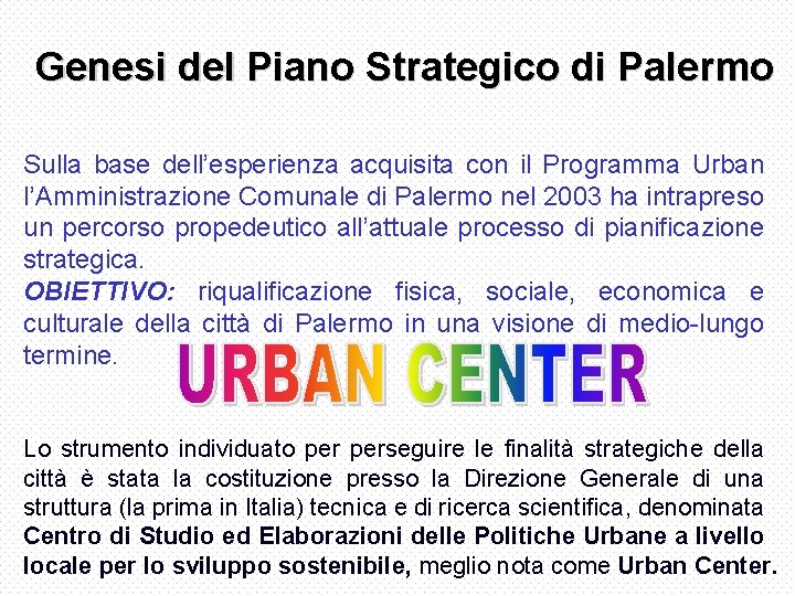 Genesi del Piano Strategico di Palermo Sulla base dell’esperienza acquisita con il Programma Urban