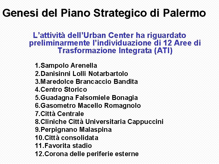 Genesi del Piano Strategico di Palermo L’attività dell’Urban Center ha riguardato preliminarmente l’individuazione di