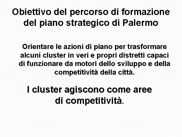 Obiettivo del percorso di formazione del piano strategico di Palermo Orientare le azioni di