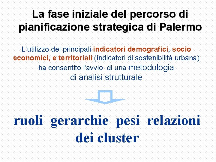 La fase iniziale del percorso di pianificazione strategica di Palermo L’utilizzo dei principali indicatori