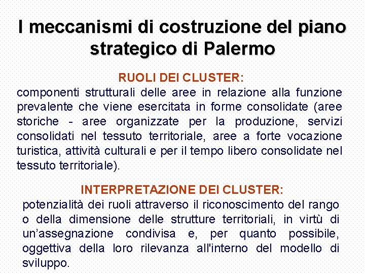 I meccanismi di costruzione del piano strategico di Palermo RUOLI DEI CLUSTER: componenti strutturali