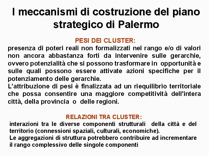 I meccanismi di costruzione del piano strategico di Palermo PESI DEI CLUSTER: presenza di
