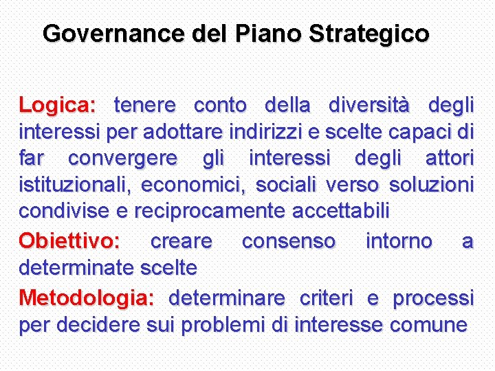 Governance del Piano Strategico Logica: tenere conto della diversità degli interessi per adottare indirizzi